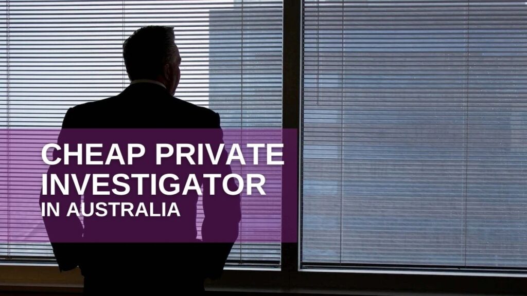 HOW TO GET CHEAP PRIVATE INVESTIGATOR IN AUSTRALIA 1